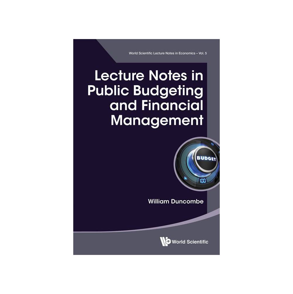 Duncombe, Lecture Notes In Public Budgeting And Financial Management, 9789813145900, World Scientific Publishing Co Pte Ltd, 1st, Business & Economics, Books, 895343